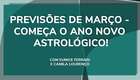 Previsões de março - começa o ano novo astrológico!