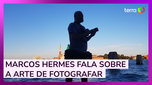 Marcos Hermes fala sobre a arte de fotografar