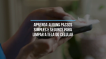 How to clean your cell phone screen without scratching it