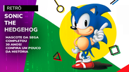 Sonic completa 30 anos! Confira a história do mascote