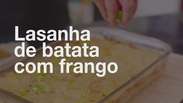 Lasanha de batata com frango fácil e prática