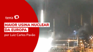 Zelensky fala em terror nuclear de Putin após incêndio em usina