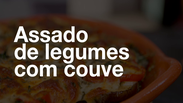 Assado de legumes com couve