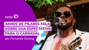 Xande de Pilares fala sobre sua expectativa para o Carnaval