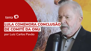 Lula diz que conclusão na ONU sobre Moro é 'lavagem de alma'