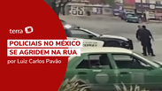 Vídeo de briga entre policiais viraliza no México