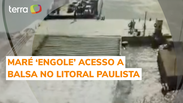 Maré 'engole' acesso a balsa no litoral de SP