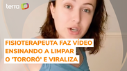 Fisioterapeuta ensina a limpar o 'toror&oacute;' e viraliza