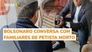 Bolsonaro liga para familiares de petista morto no Paraná