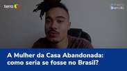 A Mulher da Casa Abandonada: como seria se fosse no Brasil?