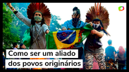Como ser um aliado dos povos originários
