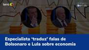 Especialista ‘traduz’ falas de Bolsonaro e Lula sobre economia