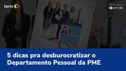 5 dicas pra desburocratizar o Departamento Pessoal de uma PME