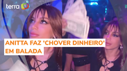 Anitta faz 'chover dinheiro' em balada nos Estados Unidos