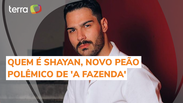 'A Fazenda 14': quem é Shayan, participante que já se envolveu em brigas na sede