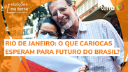 Rio de Janeiro: o que cariocas esperam para o futuro do Brasil?