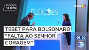 Tebet para Bolsonaro: 'Falta ao senhor coragem'