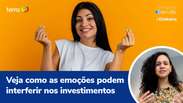 Veja como as emoções podem interferir nos investimentos