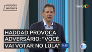 Haddad provoca adversário: "Você vai votar no Lula"