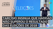 Tarcísio insinua que Haddad não superou o resultado das eleições de 2018