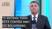 Bolsonaro volta a atacar TSE em debate: "O sistema todo está contra mim"