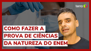 Como fazer a prova de Ci&ecirc;ncias da Natureza do Enem 2022