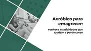 Aeróbico para emagrecer: conheça as atividades que ajudam a perder peso