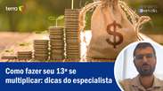 Como fazer seu 13º se multiplicar: dicas do especialista