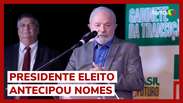 Lula anuncia os primeiros nomes de futuros ministros para o seu governo