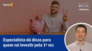 Especialista dá dicas para quem vai investir pela 1ª vez