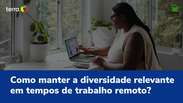 Como manter a diversidade relevante com o trabalho remoto?