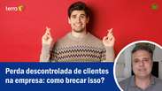 Como brecar a perda descontrolada de clientes na empresa