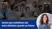 Jovens que trabalham são mais otimistas, aponta estudo