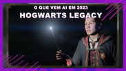 Hogwarts Legacy: Tudo sobre o game de Harry Potter
