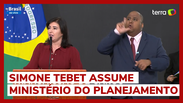 Simone Tebet assume Ministério do Planejamento