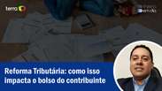 Reforma Tributária: como isso impacta o bolso do contribuinte