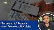 Fim do cartão? Entenda como funciona o Pix Crédito