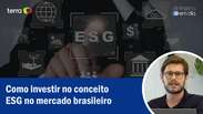 Como investir no conceito ESG no mercado brasileiro