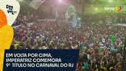 Em volta por cima, Imperatriz comemora 9º título no carnaval do Rio