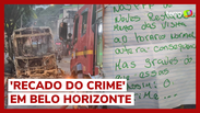 Ônibus é incendiado em Belo Horizonte e autoridades acham bilhete: 'Assinado, o crime’