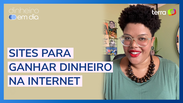 Conheça plataformas para ganhar dinheiro trabalhando na internet