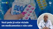 Você pode já estar viciado em medicamentos e não sabe