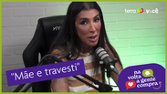 “It's hard for people to understand that I'm a mother and I'm a transvestite”