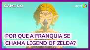 Por que a franquia se chama The Legend of Zelda?