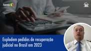 Explodem os pedidos de recupera&ccedil;&atilde;o judicial em 2023