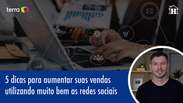 5 dicas para aumentar vendas utilizando as redes sociais