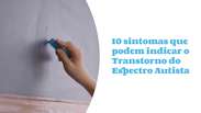 10 Symptoms That May Indicate Autism Spectrum Disorder