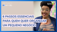 6 passos essenciais para organizar o seu pequeno negócio