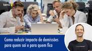 Como reduzir impacto de demissões pra quem sai e pra quem fica