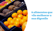 Find out which foods help your digestion